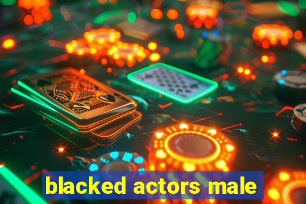 blacked actors male